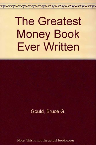 Imagen de archivo de The Greatest Money Book Ever Written a la venta por ThriftBooks-Dallas