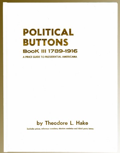 Stock image for Political Buttons Book III 1789-1916: A Price Guide to Presidential Americana/With Supplement for sale by Kellogg Creek Books