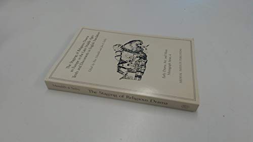 The Staging of Religious Drama in Europe in the Later Middle Ages: Texts and Documents in English...