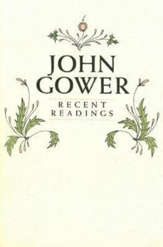 John Gower, Recent Readings Papers Presented at the Meetings of the John Gower Society at the Int...