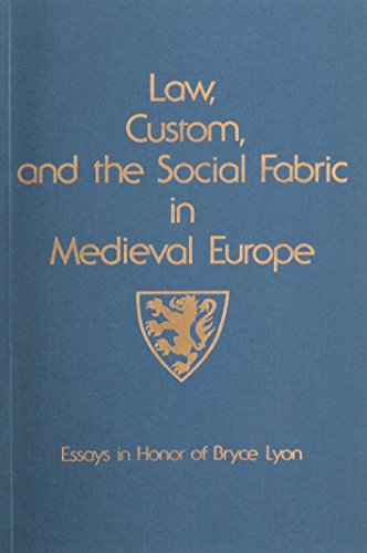 Imagen de archivo de Law, Custom, and the Social Fabric in Medieval Europe: Essays in Honor of Bryce Lyon (Studies in Medieval Culture) (Studies in Medieval Culture; 28) a la venta por austin books and more