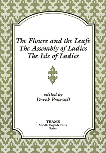 Imagen de archivo de The Floure and the Leafe; the Assembly of Ladies, the Isle of Ladies a la venta por Better World Books