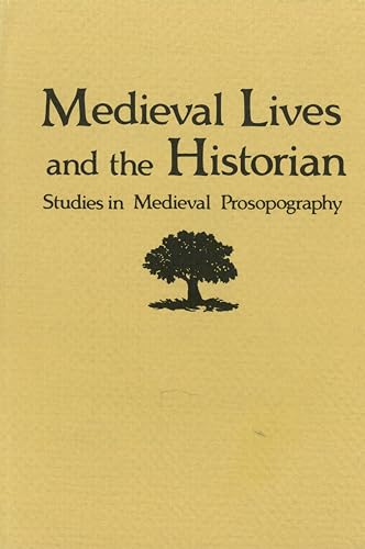 Imagen de archivo de Medieval Lives and the Historian: Studies in Medieval Prospography a la venta por Powell's Bookstores Chicago, ABAA