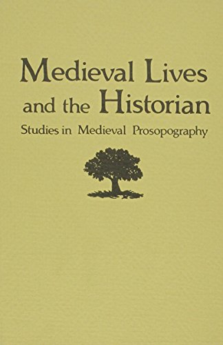 Beispielbild fr Medieval Lives and the Historian: Studies in Medieval Prosopography zum Verkauf von Powell's Bookstores Chicago, ABAA