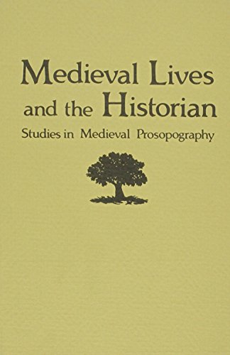 Imagen de archivo de Medieval Lives and the Historian: Studies in Medieval Prosopography a la venta por Powell's Bookstores Chicago, ABAA