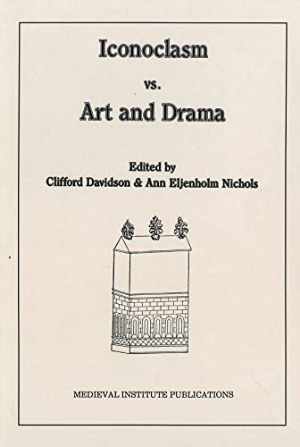 Stock image for Iconoclasm vs. Art and Drama (Early Drama, Art, and Music Monograph Series, 11) for sale by Powell's Bookstores Chicago, ABAA