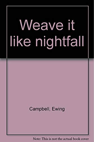 Stock image for Weave it like nightfall for sale by Village Works