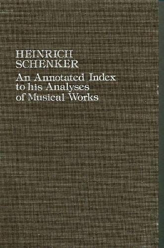 9780918728067: Heinrich Schenker: An Annotated Index to His Analyses of Musical Works