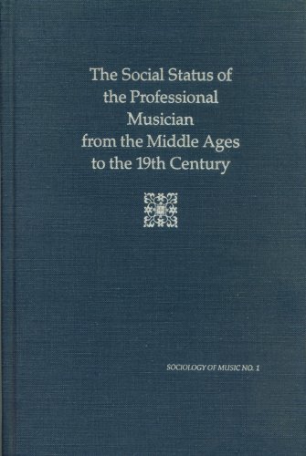 9780918728166: Social Status of The Professional Musician From The Middle Ages To The Nineteenth Century (1) (Sociology and Social History Music)