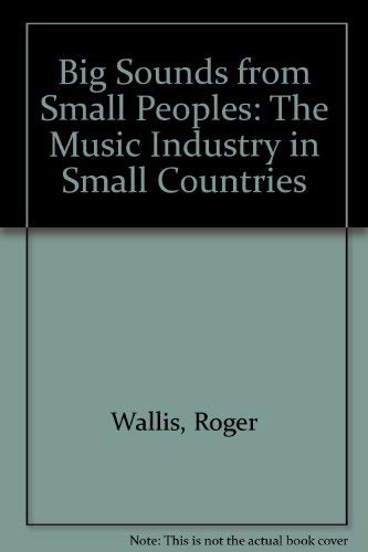 9780918728395: Big Sounds from Small Peoples: The Music Industry in Small Countries