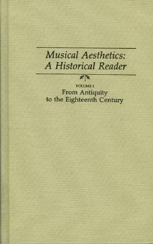 Beispielbild fr Musical Aesthetics: A Historical Reader, : From Antiquity to the Eighteenth Century (Volume 1) zum Verkauf von Anybook.com