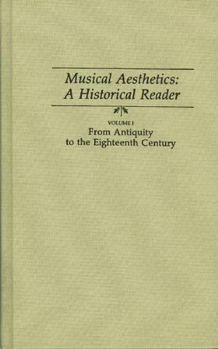 Imagen de archivo de Musical Aesthetics: A Historical Reader, : From Antiquity to the Eighteenth Century (Volume 1) a la venta por Anybook.com