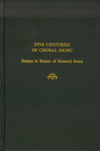 Imagen de archivo de Five Centuries of Choral Music: Essays in Honor of Howard Swan a la venta por ThriftBooks-Dallas