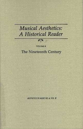 Beispielbild fr Musical Aesthetics: A Historical Reader (3 volumes), Vol. II:: The Nineteenth Century (1988) (4) zum Verkauf von WorldofBooks