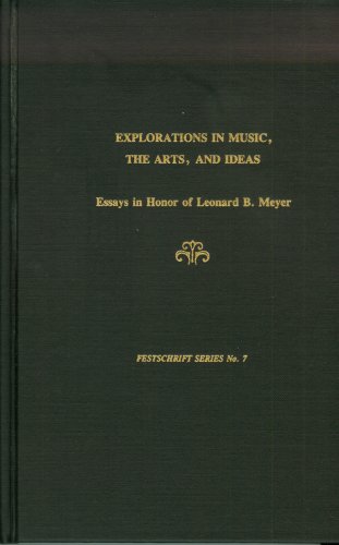 Imagen de archivo de Explorations in Music, the Arts and Ideas : Essays in Honor of Leonard B. Meyer a la venta por Better World Books Ltd