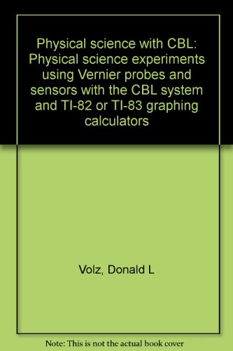 Beispielbild fr Physical science with CBL: Physical science experiments using Vernier probes and sensors with the CBL system and TI-82 or TI-83 graphing calculators zum Verkauf von ThriftBooks-Dallas