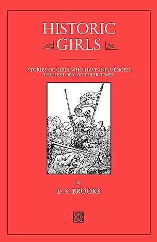 Stock image for Historic Girls Stories of Girls Who Have Influenced the History of Their Times for sale by PBShop.store US