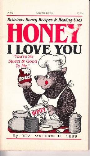 Stock image for Honey I Love You: Delicious Honey Recipes & Healing Uses for sale by Wonder Book