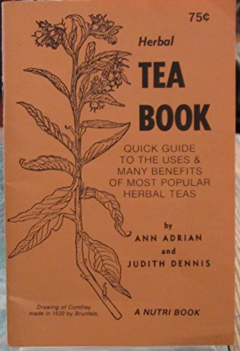 Stock image for Herbal Tea Book: Quick Guide to the Uses & Many Benefits of Most Popular Herbal Teas for sale by Browse Awhile Books