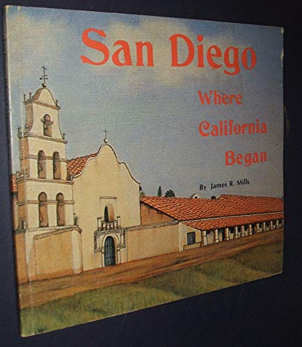 Beispielbild fr SAN DIEGO WHERE CALIFORNIA BEGAN zum Verkauf von Terra Firma Books