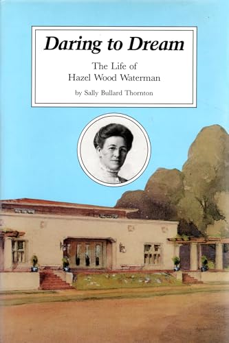 Daring to Dream: The Life of Hazel Wood Waterman