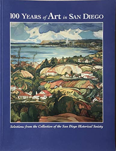 9780918740120: one-hundred-years-of-art-in-san-diego--selections-from-the-collection-of-the-san-diego-historical-society