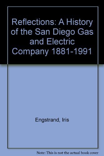 Beispielbild fr Reflections: A History of the San Diego Gas & Electric Company 1881-1991 zum Verkauf von ThriftBooks-Atlanta