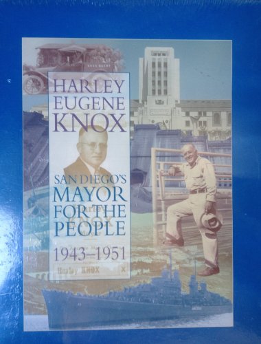 Imagen de archivo de Harley Eugene Knox: San Diego's Mayor for the People 1943 -1951 a la venta por La Playa Books
