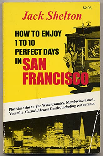 Beispielbild fr How to enjoy 1 to 10 perfect days in San Francisco zum Verkauf von ThriftBooks-Dallas