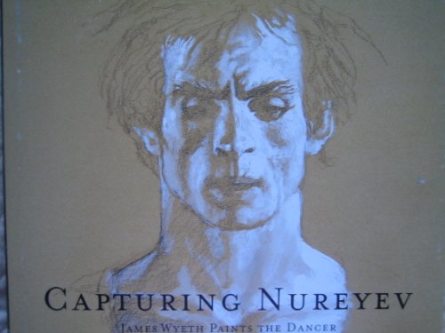 Beispielbild fr Capturing Nureyev: James Wyeth Paints the Dancer zum Verkauf von Read&Dream