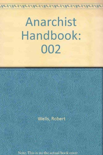 Anarchist Handbook: 002 (9780918751188) by Wells, Robert