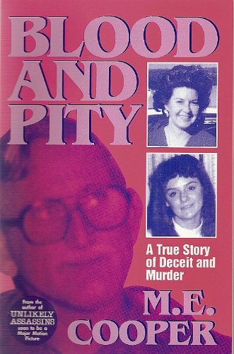 Blood and Pity: A True Story of Deceit and Murder (9780918751379) by M. E. Cooper