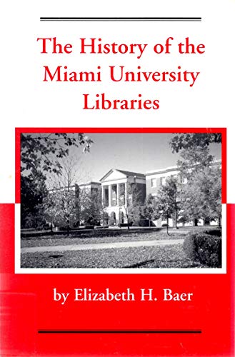 Stock image for The History of the Miami University Libraries for sale by M & M Books