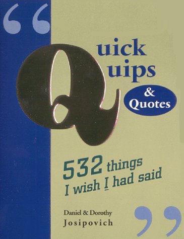 Beispielbild fr Quick Quips and Quotes; 532 Things I Wish I Had Said zum Verkauf von HPB-Emerald