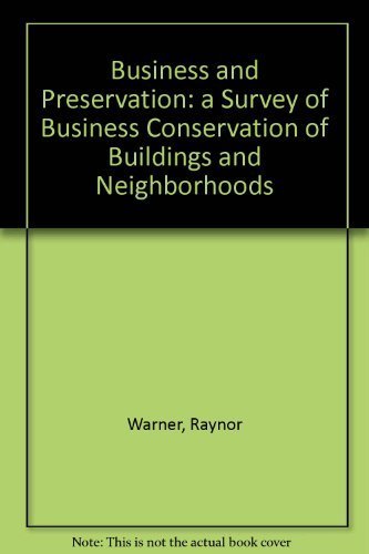 Business and Preservation: A Survery of Business Conservation of Buildings and Neighborhoods