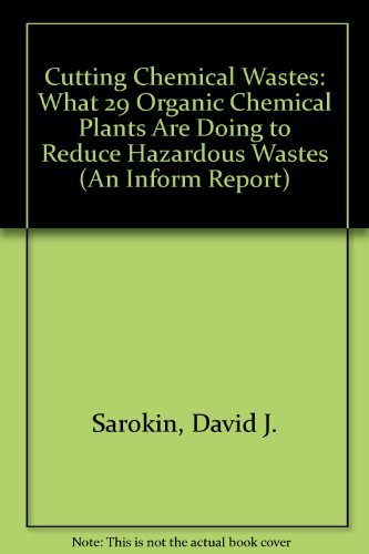 9780918780324: Cutting Chemical Wastes: What 29 Organic Chemical Plants Are Doing to Reduce Hazardous Wastes (An Inform Report)