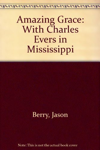 Imagen de archivo de Amazing Grace: With Charles Evers in Mississippi a la venta por ThriftBooks-Dallas