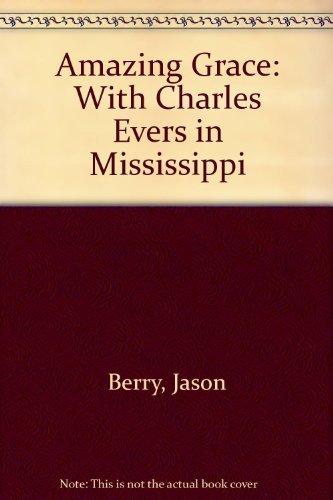 Stock image for Amazing Grace: With Charles Evers in Mississippi for sale by ThriftBooks-Dallas