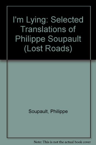 Stock image for I'm Lying, Selected Poems of Philippe Soupault for sale by Better World Books: West