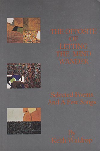 Stock image for The Opposite of Letting the Mind Wander: Selected Poems and a Few Songs for sale by ThriftBooks-Dallas