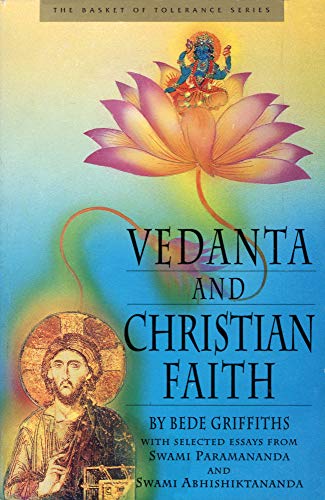 Vedanta and Christian Faith (The Basket of Tolerance Series) (9780918801241) by Bede Griffiths; Swami Paramananda; Swami Abhishiktananda