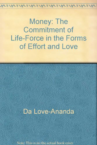 Stock image for Money: The Commitment of Life-Force in the Forms of Effort and Love for sale by GoldBooks