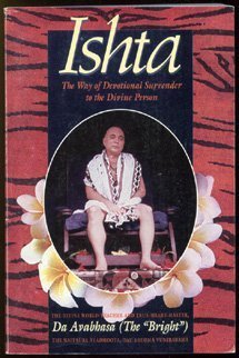 Ishta: The Way of Devotional Surrender to the Divine Person (9780918801982) by Adi Da Samraj; Da Avabhasa