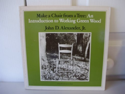 9780918804013: Make A Chair From A Tree : An Introduction To Working Green Wood