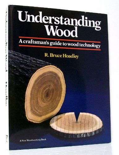 Understanding Wood: A Craftsman's Guide to Wood Technology (A Fine Woodworking Book)