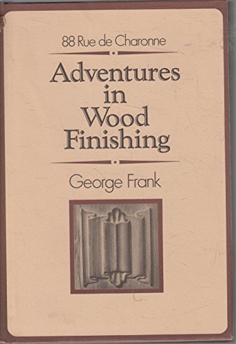 Stock image for Adventures in Wood Finishing for sale by Blue Vase Books