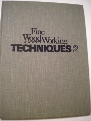 9780918804099: Fine Woodworking Techniques 2: Practical information about cabinetmaking, the workshop, tools and finishing wood, taken from issues Nos. 8 through 13 of Fine Woodworking Magazine