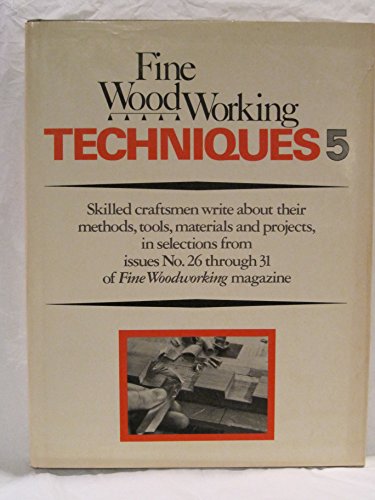 Beispielbild fr Fine Woodworking Techniques 5: Issues 26 "31 (Bk. 5) zum Verkauf von Books From California