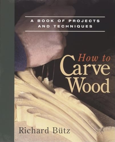 9780918804204: How to Carve Wood: A Book of Projects and Techniques