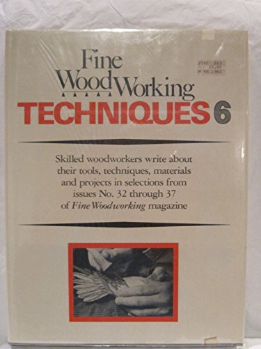 Beispielbild fr Fine Woodworking Techniques 6 zum Verkauf von Wonder Book